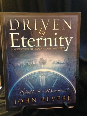 Driven By Eternity: Making Your Life Count Today & Forever: Workbook and Dev...
