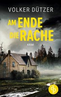 Am Ende Die Rache Volker DüTzer Taschenbuch 408 S. Deutsch 2024 Dp Verlag