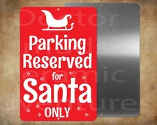 PARKING RESERVED FOR SANTA ONLY Christmas   8" x 12" metal sign made in   USA
