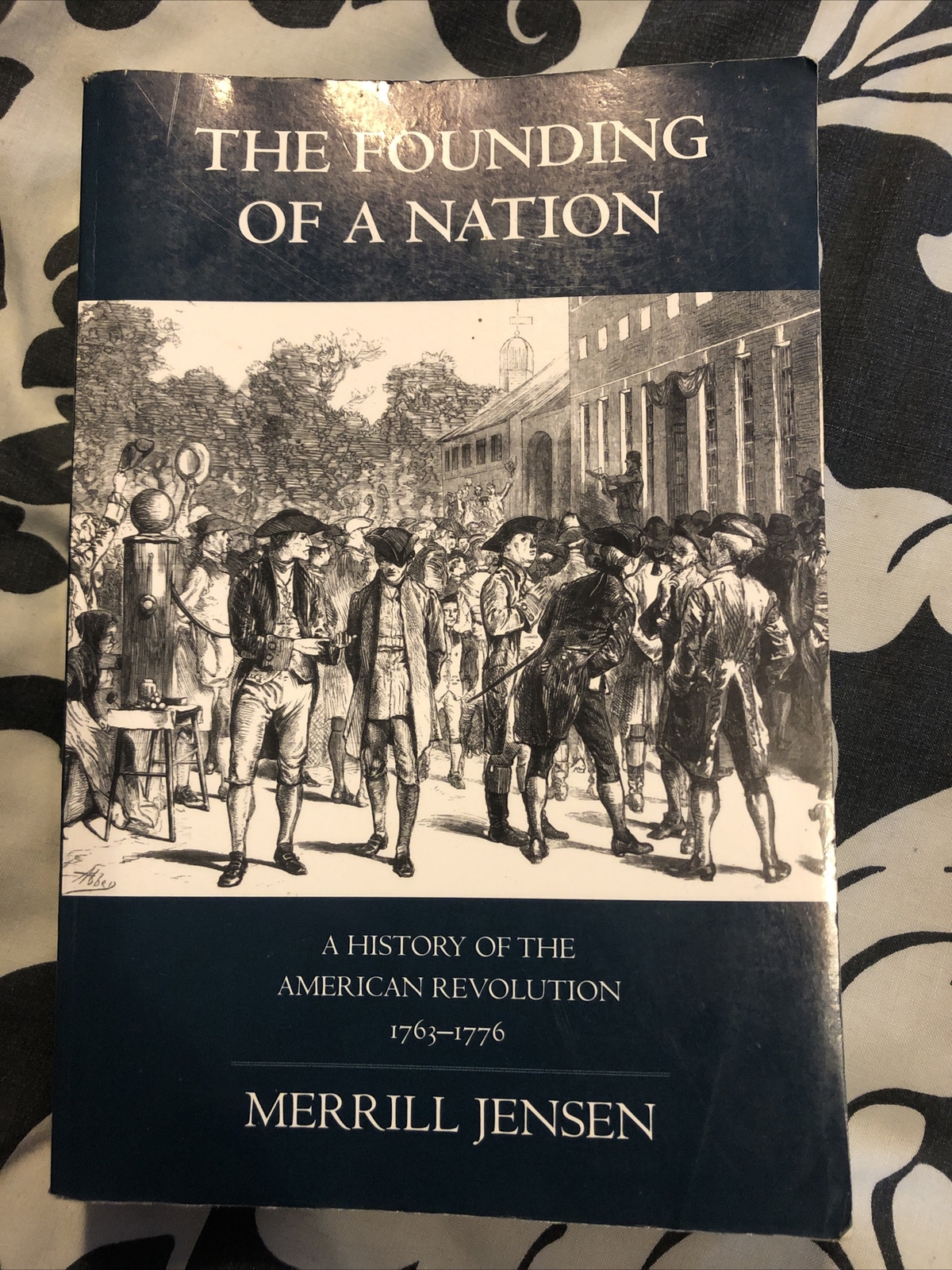 The Founding of a Nation: A History of the American Revolution, 1763-1776 by...