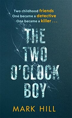 The Two O'Clock Boy (DI Ray Drake) By Mark Hill