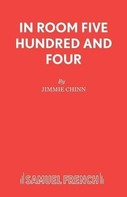 Jimmie Chinn In Room Five Hundred and Four (Taschenbuch) Acting Edition S.