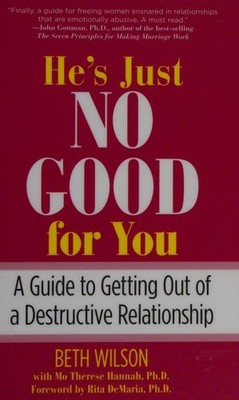 He's Just No Good for You: A Guide To Getting Out Of A Destructive Relationship