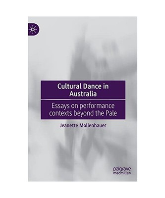 Cultural Dance in Australia: Essays on performance contexts beyond the Pale, Jea