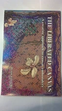 Liberated Canvas: A Creative Approach to Canvas E... by Cornell, Penny Paperback