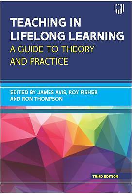 Teaching in Lifelong Learning 3e A guide to theory and practice by Roy...