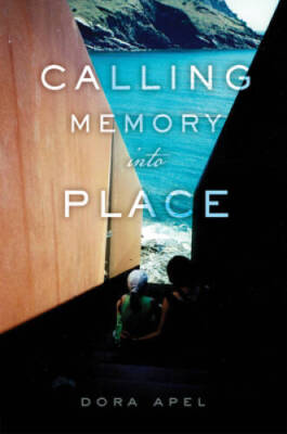Calling Memory into Place - Hardcover By Apel, Dora - VERY GOOD