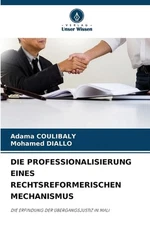 Die Professionalisierung Eines Rechtsreformerischen Mechanismus by Adama Couliba
