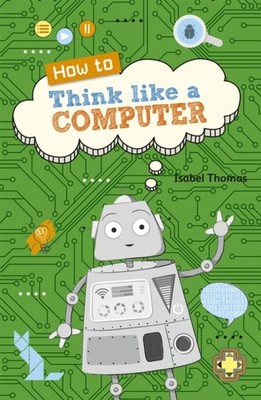 Reading Planet KS2 - How to Think Like a Computer -  by Isabel Thomas PAPERBACK