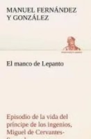 Manuel FernáNdez Y GonzáLez | El Manco De Lepanto Episodio De La Vida Del...