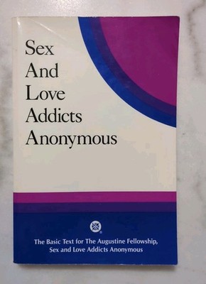 Sex and Love Addicts Anonymous : The Basic Text for the Augustine Fellowship by