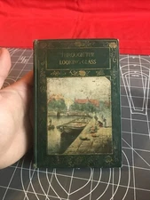 Antique Through The Looking Glass Altemus Hardcover Rare!!! (missing title page)