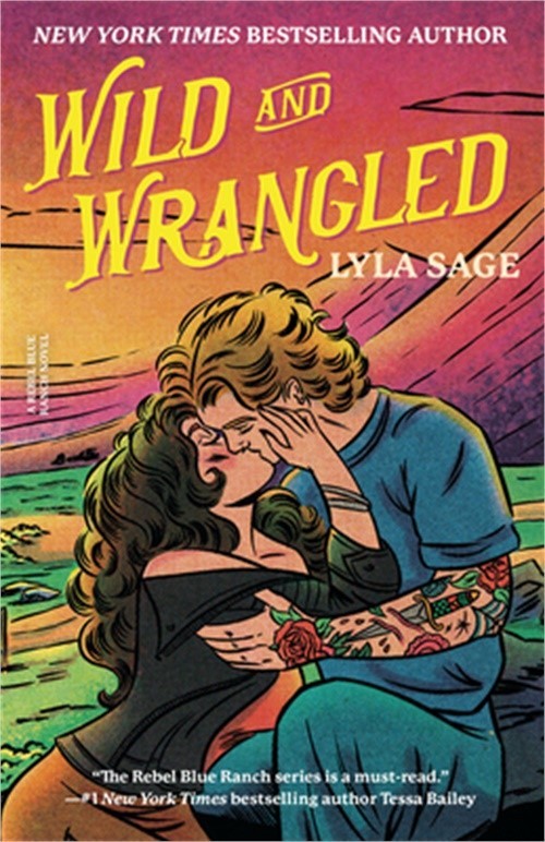 Wild and Wrangled: A Rebel Blue Ranch Novel (Paperback or Softback)