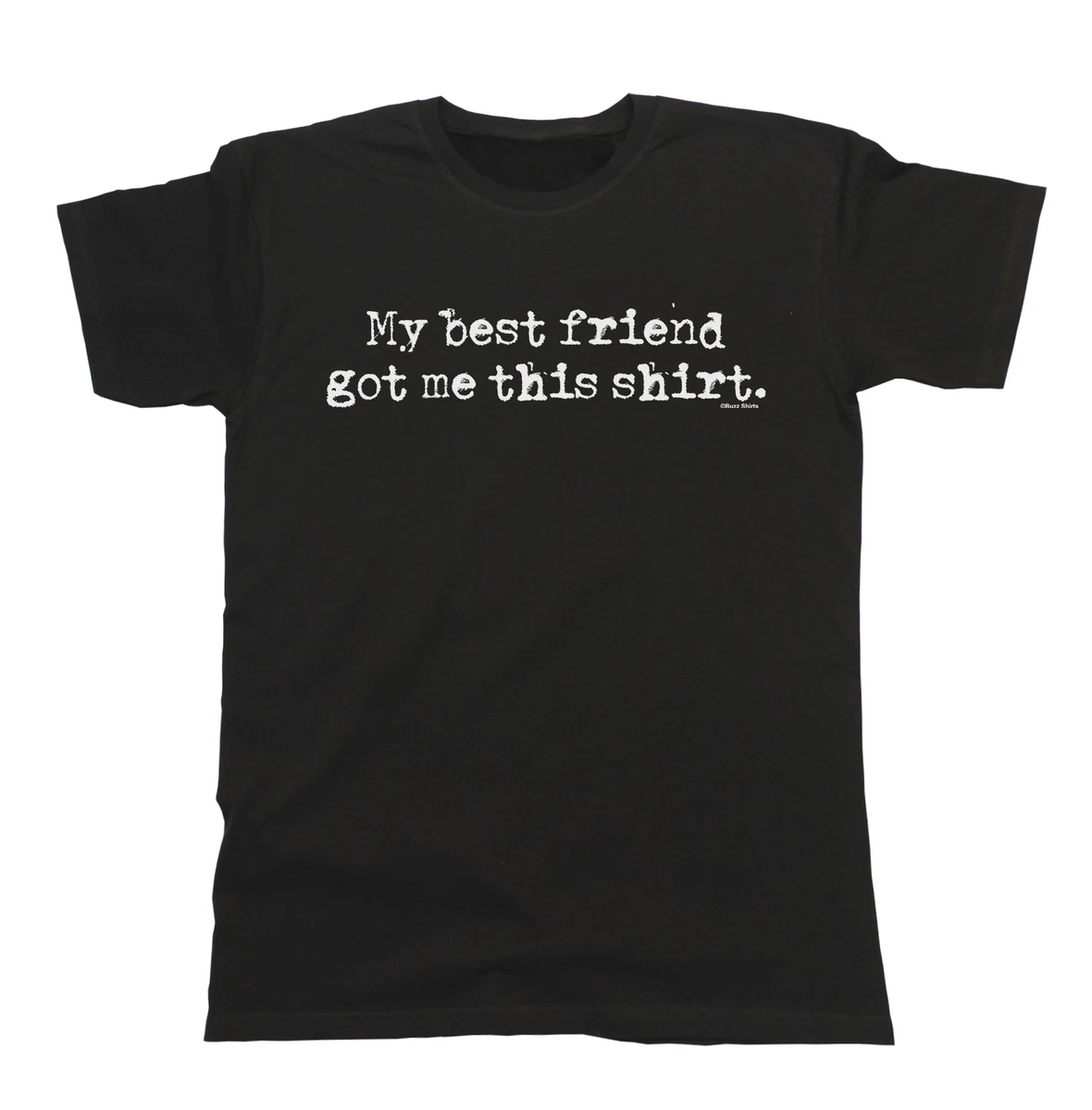 my best friend gave me this shirt