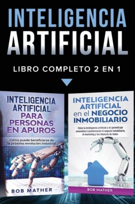 Inteligencia Artificial: Libro Completo 2 En 1