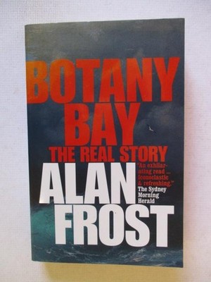 Frost, Alan: BOTANY BAY - THE REAL STORY SC Book