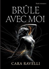 Brle Avec Moi: La Promesse Qui Nous a Bris?s by Cara Ravelli (French) Paperback