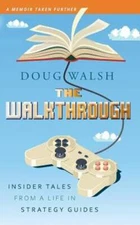 The Walkthrough: Insider Tales from a Life in Strategy Guides by Doug Walsh: New