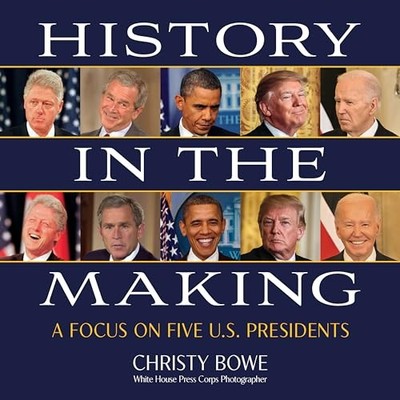 History in the Making: A Focus on Five U.S. Presidents by Christy Bowe NEW