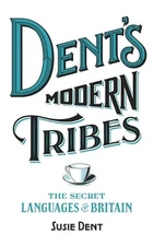 Dent's Modern Tribes: The Secret Langua..., Dent, Susie