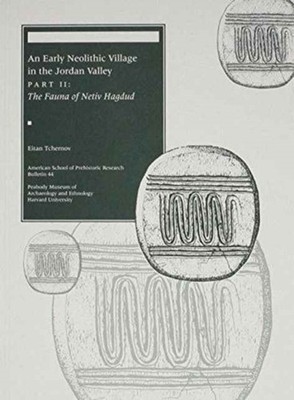 An Early Neolithic Village in the Jordan Valley by Eitan Tchernov PAPERBACK