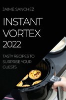 Instant Vortex 2022 | Tasty Recipes TO Surprise Your Guests | Jaime Sanchez