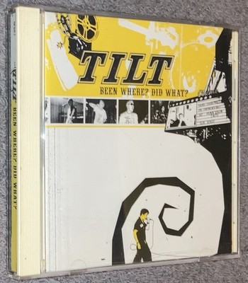 Tilt: Been Where? Did What? CD Collection of Demos & Unreleased Material Punk