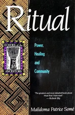 Ritual: Power, Healing and Community : The African Teachings of the Dagara (Ech,