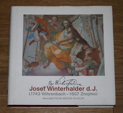 Josef Winterhalder d.J. (1743 Vöhrenbach - 1807 Znojmo). Slavicek, Lubomir.