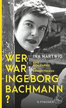 Wer war Ingeborg Bachmann?: Eine Biographie in Bruch... | Buch | Zustand wie neu - Hartwig, Ina