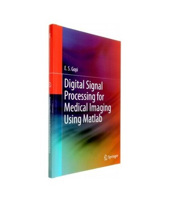 Digital Signal Processing for Medical Imaging Using Matlab, E. S. Gopi
