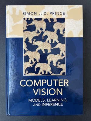 Computer Vision: Models, Learning, and Inference by Simon J. D. Prince