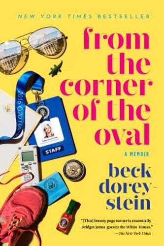 From the Corner of the Oval: A Memoir by Beck Dorey-Stein: Used
