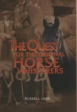 Quest for the Original Horse Whisperers, Hardcover by Lyon, Russell; VET ON C...