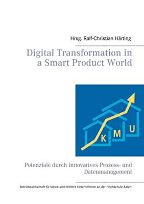 Digital Transformation in a Smart Product World: Potenziale durch innovatives Pr