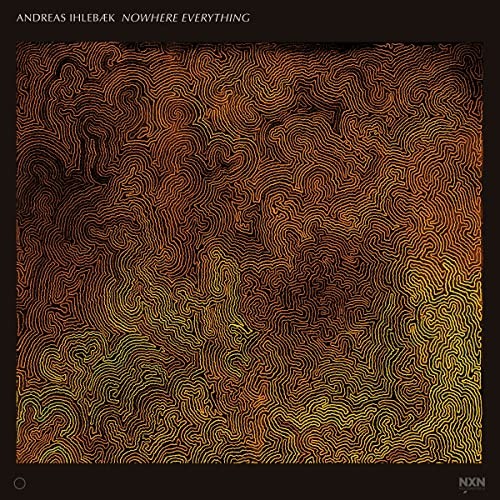 NXN1007 Andreas Ihleba¦k Nowhere Everything CD NXN1007 NEW