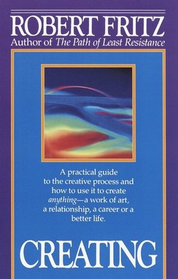 Creating: A practical guide to the creative process and how to use it to cre...