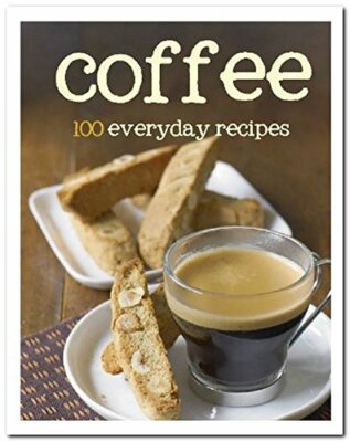 100 Recipes - Coffee by Parragon Book Service Ltd Book The Fast Free Shipping
