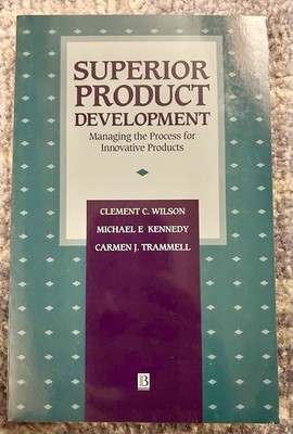 Superior Product Development Managing The Process Innovative Products Kennedy