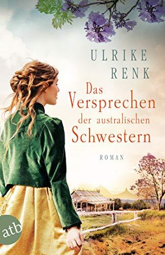 Ulrike Renk Das Versprechen der australischen Schwestern: Roman (Die (Tascabile)