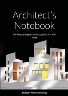 Architect's Not: For ideas, thoughts, projects, plans, lists and notes, Brand...
