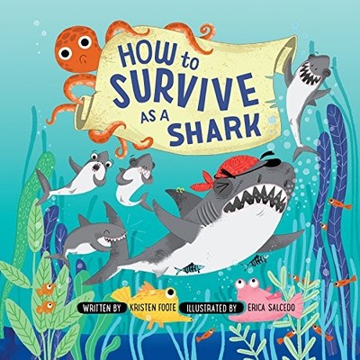 HOW TO SURVIVE AS A SHARK By Kristen Foote & Erica Salcedo - Hardcover BRAND NEW