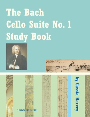 The Bach Cello Suite No. 1 Study Book for Cello Cassia Harvey Taschenbuch 2018
