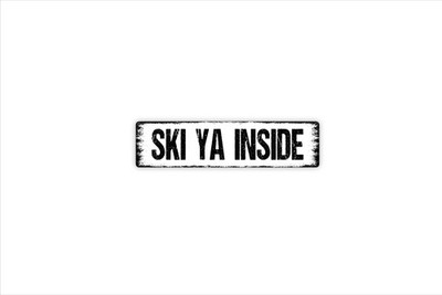 Ski Ya Inside Metal Sign | Ski Shop Sign | Apres Ski Bar Decor | Winter Lodge