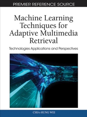 Wei - Machine Learning Techniques for Adaptive Multimedia Retrieval  T - X555z