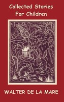 Walter De La Mare | Collected Stories For Children - 17 Short Stories - Dick...