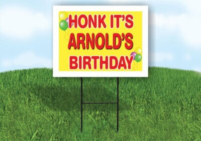 ARNOLD'S HONK ITS BIRTHDAY 18 in x 24 in Yard Sign Road Sign with Stand