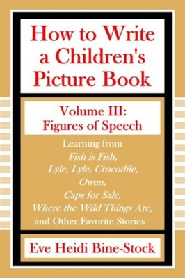 How to Write a Children's Picture Book Volume III : Learning from