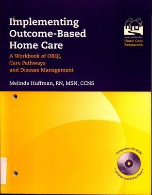 Implementing Outcome-Based Homecare: A Workbook of OBQI, Care Pathways and Disea