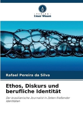 Ethos, Diskurs und berufliche Identitt by Rafael Pereira Da Silva (German) Paper